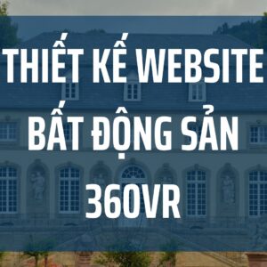 Thiết kế Website Bất Động Sản 360VR : Thăng Tiến Trong Lĩnh Vực Kinh Doanh