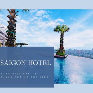 Lavela Saigon Hotel: Thiên đàng Việt Nam tại trung tâm thành phố Hồ Chí Minh