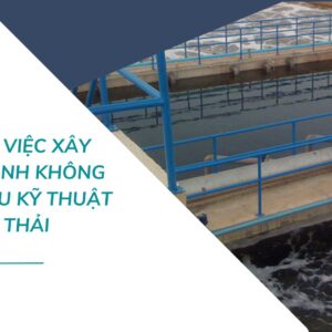 Lợi Ích Của Việc Xây Dựng Mô Hình Không Gian Ảo Khu Kỹ Thuật Xử Lý Nước Thải
