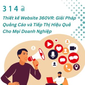 Thiết kế Website 360VR: Giải Pháp Quảng Cáo và Tiếp Thị Hiệu Quả Cho Mọi Doanh Nghiệp