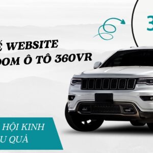 Thiết Kế Website Showroom ô tô 360VR Chuẩn SEO: Mở Cửa Cơ Hội Kinh Doanh Hiệu Quả