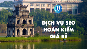 Dịch vụ SEO hoàn kiếm giá rẻ