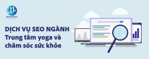 Viết bài chuẩn SEO trung tâm yoga và chăm sóc sức khỏe, SEO agency Digital Marketing Nguyen Huy yoga, báo giá dịch vụ SEO yoga, SEO website yoga, dịch vụ SEO giá rẻ cho yoga, SEO mạng xã hội: Facebook, Instagram, Tiktok cho yoga, dịch vụ SEO uy tín cho yoga, dịch vụ SEO chuyên nghiệp yoga, dịch vụ SEO tổng thể yoga, lên top 1 Google yoga